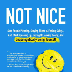Not Nice: Stop People Pleasing, Staying Silent, & Feeling Guilty... And Start Speaking Up, Saying No, Asking Boldly, And Unapologetically Being Yourself by Aziz Gazipura
