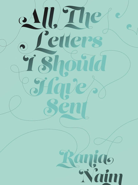 All the Letters I Should Have Sent by Rania Naim , Thought Catalog
