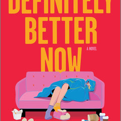 Definitely Better Now: A Novel  by Ava Robinson