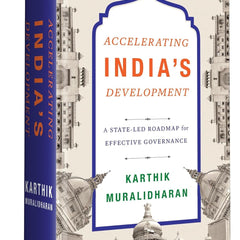 Accelerating India's Development: A State-Led Roadmap for Effective Governance by Karthik Muralidharan