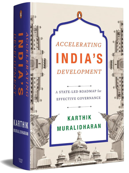 Accelerating India's Development: A State-Led Roadmap for Effective Governance by Karthik Muralidharan