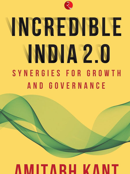 INCREDIBLE INDIA 2.0 by Amitabh Kant