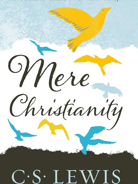 Mere Christianity by C. S. Lewis