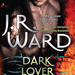 Dark Lover: The First Novel of the Black Dagger Brotherhood: 1 by J.R. Ward