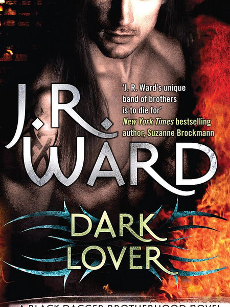 Dark Lover: The First Novel of the Black Dagger Brotherhood: 1 by J.R. Ward