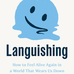 Languishing: How to Feel Alive Again in a World That Wears Us Down by Corey Keyes