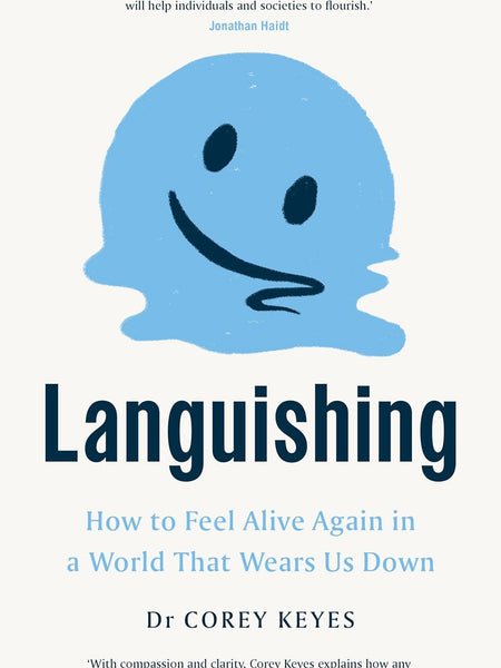 Languishing: How to Feel Alive Again in a World That Wears Us Down by Corey Keyes