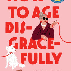 How to Age Disgracefully by Clare Pooley