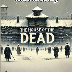 The House Of The Dead by Fyodor Dostoevsky