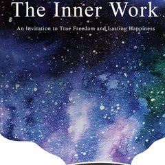 The Inner Work: An Invitation to True Freedom and Lasting Happiness by Ashley Cottrell, The Yoga Couple and Mat & Ash