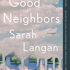 Good Neighbors: A Novel by Sarah Langan