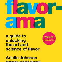 Flavorama: A Guide to Unlocking the Art and Science of Flavor by Arielle Johnson