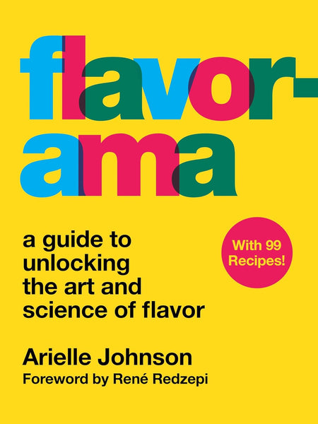 Flavorama: A Guide to Unlocking the Art and Science of Flavor by Arielle Johnson