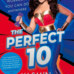 The Perfect 10: 10-Minute Workouts You Can Do Anywhere by Yasmin Karachiwala