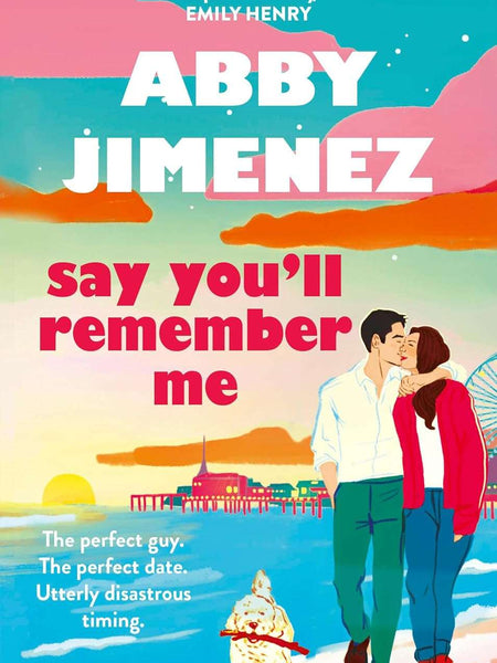 Say You'll Remember Me by Abby Jimenez
