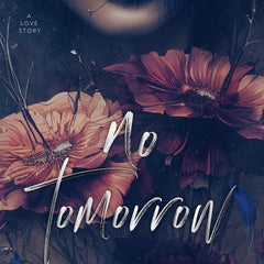 No Tomorrow: An Angsty Love Story by Carian Cole