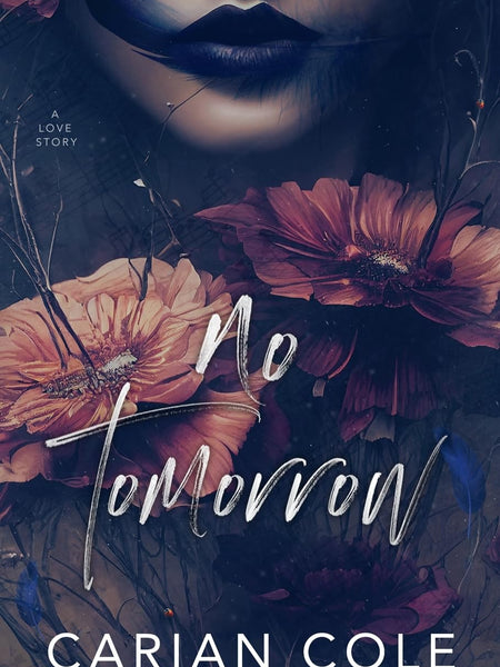 No Tomorrow: An Angsty Love Story by Carian Cole