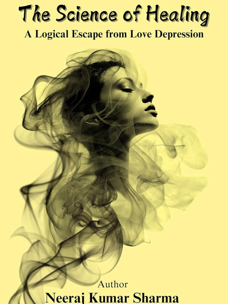 The Science of Healing by Neeraj Kumar Sharma
