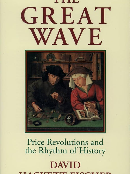 The Great Wave: Price Revolutions & The Rhythm of History | David Hackett Fischer