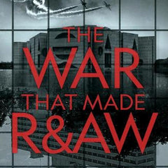 The War That Made R&AW by Anusha Nandakumar and Sandeep Saket