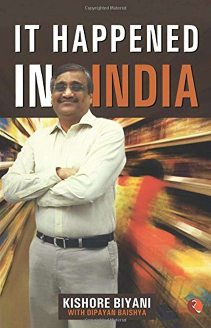 It Happened In India by Kishore Biyani