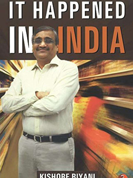 It Happened In India by Kishore Biyani