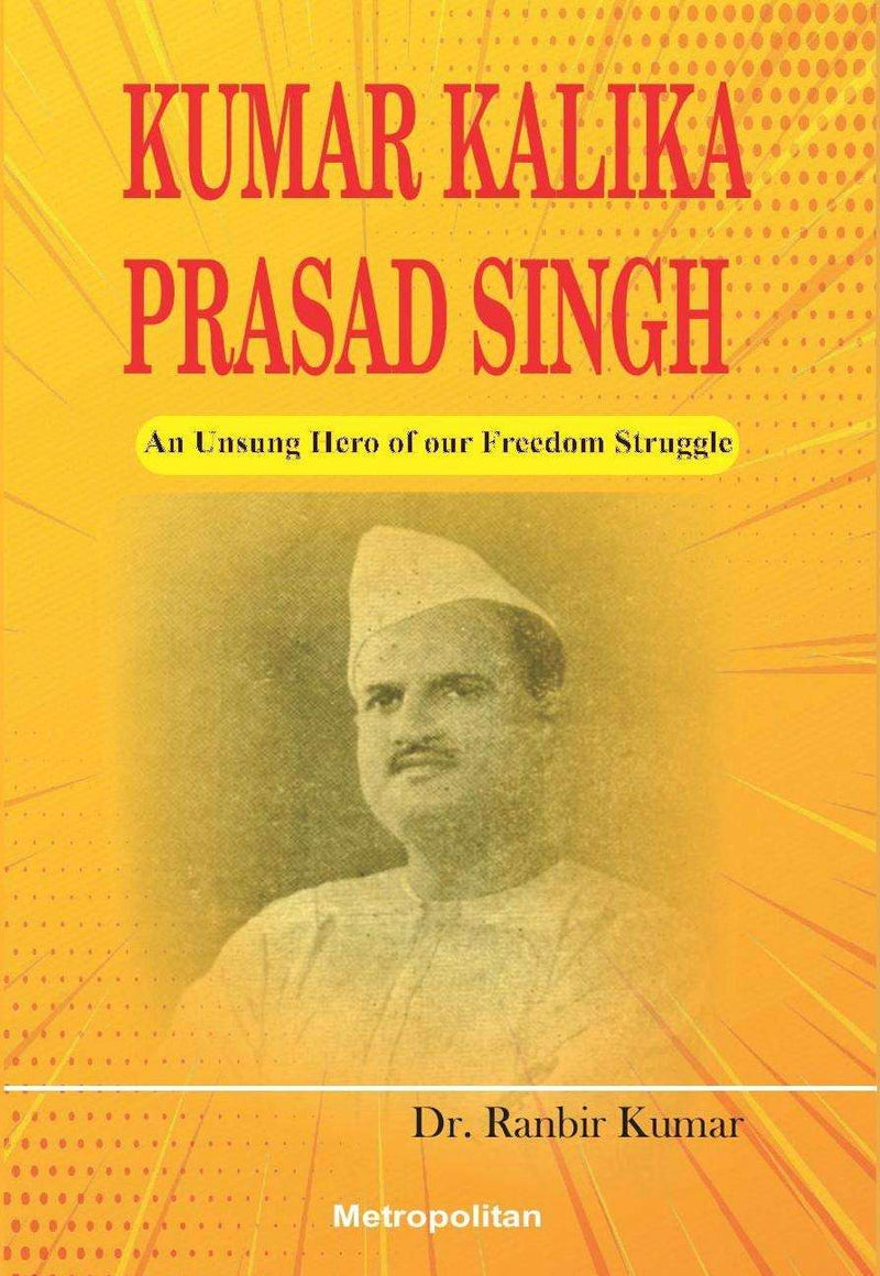 Kumar Kalika Prasad Singh by Dr. Ranbir Kumar