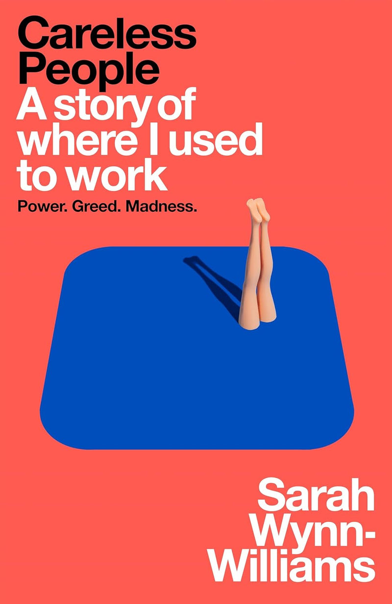 Careless People: A story of where I used to work  by Sarah Wynn-Williams