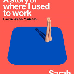 Careless People: A story of where I used to work  by Sarah Wynn-Williams