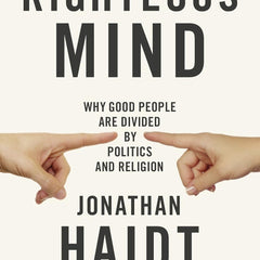 THE RIGHTEOUS MIND by Jonathan Haidt