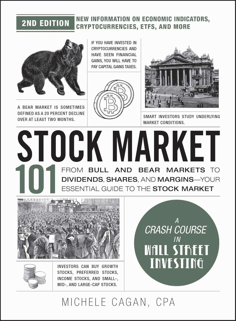 Stock Market 101, 2nd Edition: From Bull and Bear Markets to Dividends, Shares, and Margins―Your Essential Guide to the Stock Market (Adams 101 Series)  by Michele Cagan CPA