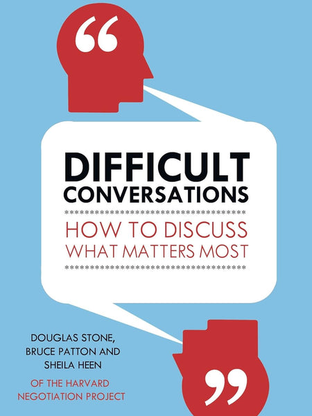 DIFFICULT CONVERSATIONS by Sheila Heen , Douglas Stone