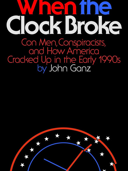 WHEN THE CLOCK BROKE  by John Ganz
