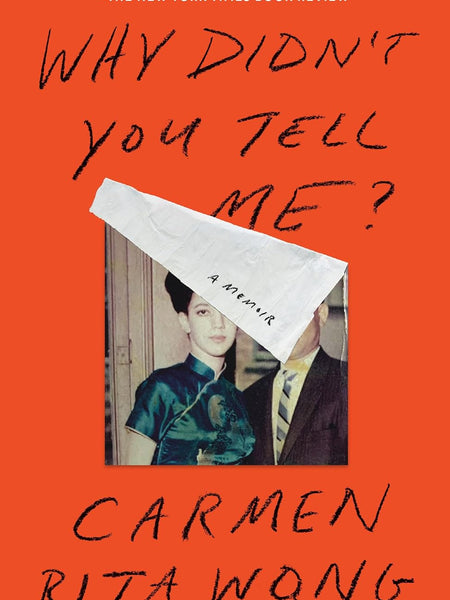 Why Didn't You Tell Me?: A Memoir by Carmen Rita Wong