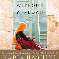 HOUSE WITHOUT WINDOWS by Nadia Hashimi