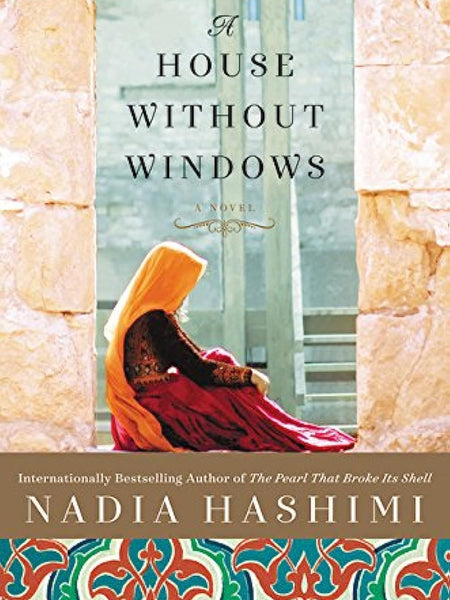 HOUSE WITHOUT WINDOWS by Nadia Hashimi