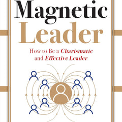 The Magnetic Leader: How to Be a Charismatic and Effective Leader by Dale Carnegie