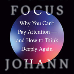 Stolen Focus: Why You Can't Pay Attention--And How to Think Deeply Again by Johann Hari (Author)