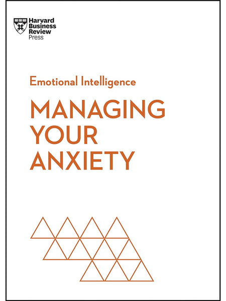 Managing Your Anxiety: HBR Emotional Intelligence Series by Harvard Business Review, Steve Marvel,