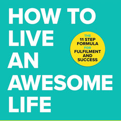 How To Live An Awesome Life: The 11 Step Formula for Fulfilment and Success by Ben Coomber
