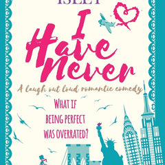 I Have Never: A Laugh Out Loud Romantic Comedy by Camilla Isley