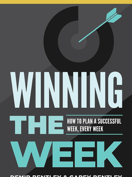 Winning the Week: How to Plan a Successful Week, Every Week by Carey Bentley, Demir Bentley