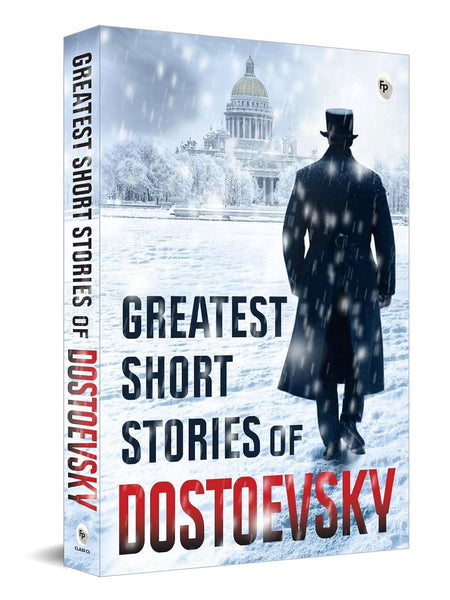 Greatest Short Stories of Dostoevsky by Fyodor Dostoevsky