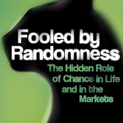 Fooled by Randomness : The Hidden Role of Chance in Life and in the Markets Fooled by Randomness : The Hidden Role of Chance in Life and in the Markets by Nassim Nicholas Taleb