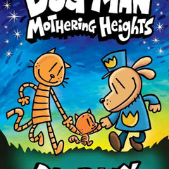 Dog Man #10: Mothering Heights by Dav Pilkey