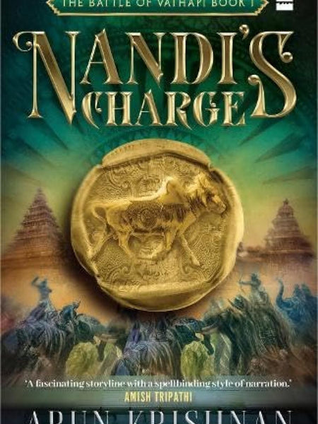Nandi's Charge : Battle of Vathapi Book 1 by Arun Krishnan