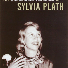 The Unabridged Journals of Sylvia Plath: Transcripts from the Original Manuscripts at Smith College by Sylvia Plath and Karen V. Kukil