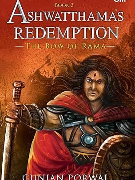 Ashwatthama's Redemption: The Bow of Rama - Book 2 by Gunjan Porwal