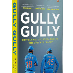 Gully Gully: Travels Around India during the 2023 World Cup by Aditya Iyer