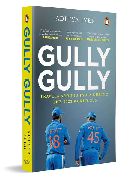 Gully Gully: Travels Around India during the 2023 World Cup by Aditya Iyer